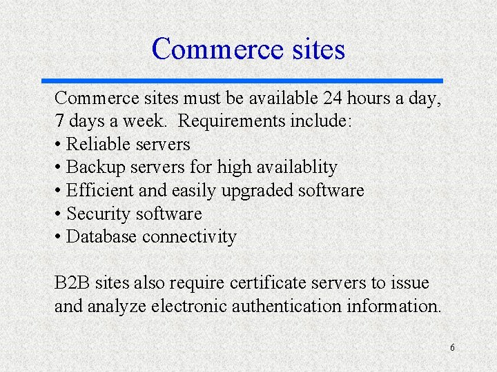Commerce sites must be available 24 hours a day, 7 days a week. Requirements