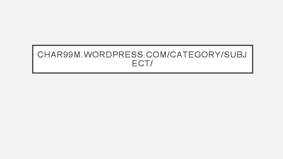 CHAR 99 M. WORDPRESS. COM/CATEGORY/SUBJ ECT/ 