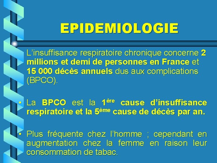 EPIDEMIOLOGIE L’insuffisance respiratoire chronique concerne 2 millions et demi de personnes en France et