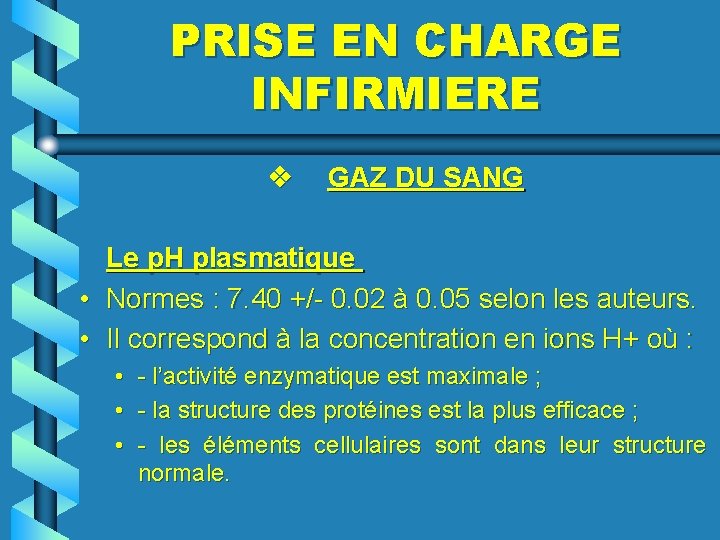 PRISE EN CHARGE INFIRMIERE v GAZ DU SANG Le p. H plasmatique • Normes