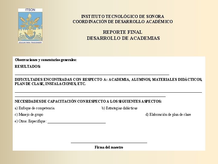 INSTITUTO TECNOLÓGICO DE SONORA COORDINACIÓN DE DESARROLLO ACADÉMICO REPORTE FINAL DESARROLLO DE ACADEMIAS Observaciones INSTITUTO TECNOLÓGICO DE SONORA COORDINACIÓN DE DESARROLLO ACADÉMICO REPORTE FINAL DESARROLLO DE ACADEMIAS Observaciones