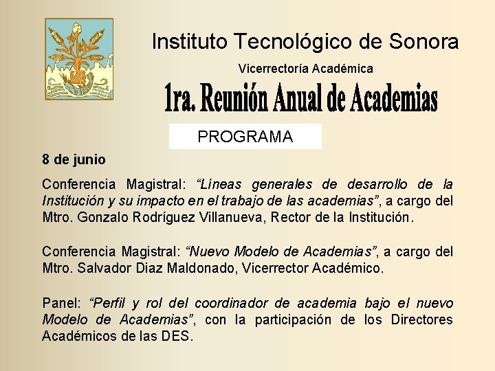 Instituto Tecnológico de Sonora Vicerrectoría Académica PROGRAMA 8 de junio Conferencia Magistral: “Líneas generales