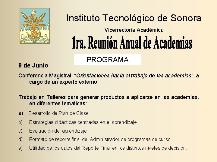 Instituto Tecnológico de Sonora Vicerrectoría Académica 9 de Junio PROGRAMA Conferencia Magistral: “Orientaciones hacia