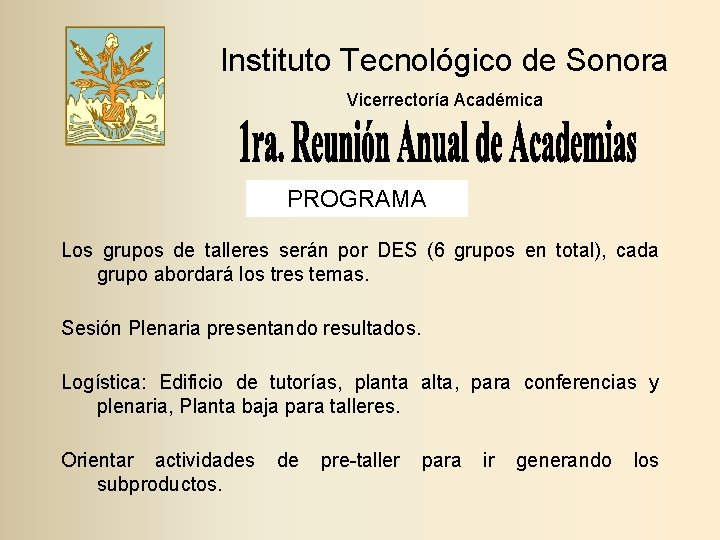 Instituto Tecnológico de Sonora Vicerrectoría Académica PROGRAMA Los grupos de talleres serán por DES