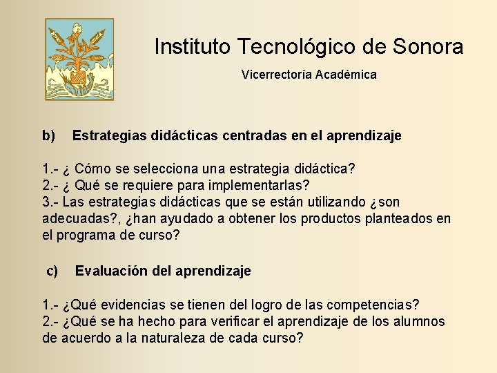 Instituto Tecnológico de Sonora Vicerrectoría Académica b) Estrategias didácticas centradas en el aprendizaje 1.