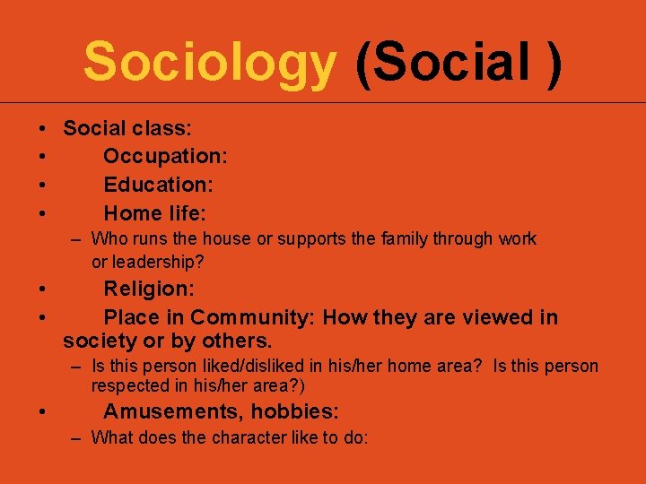 Sociology (Social ) • Social class: • Occupation: • Education: • Home life: –