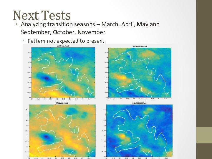 Next Tests • Analyzing transition seasons – March, April, May and September, October, November