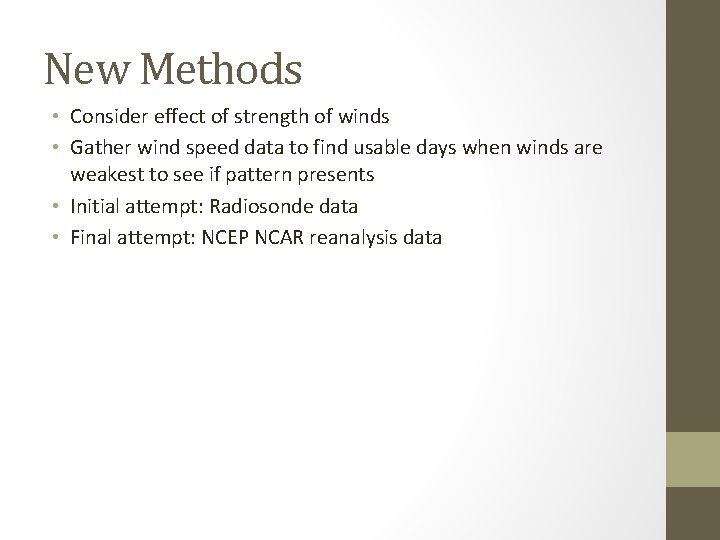 New Methods • Consider effect of strength of winds • Gather wind speed data