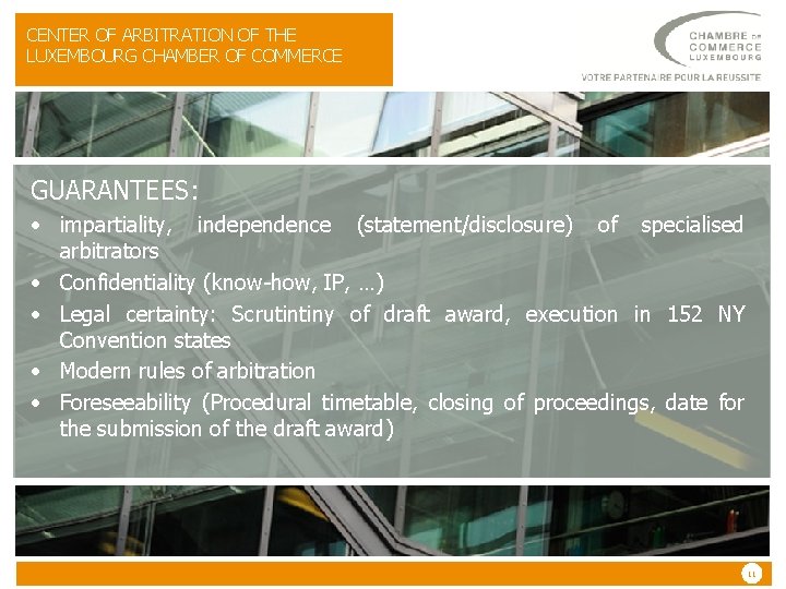 CENTER OF ARBITRATION OF THE LUXEMBOURG CHAMBER OF COMMERCE GUARANTEES: • impartiality, independence (statement/disclosure)