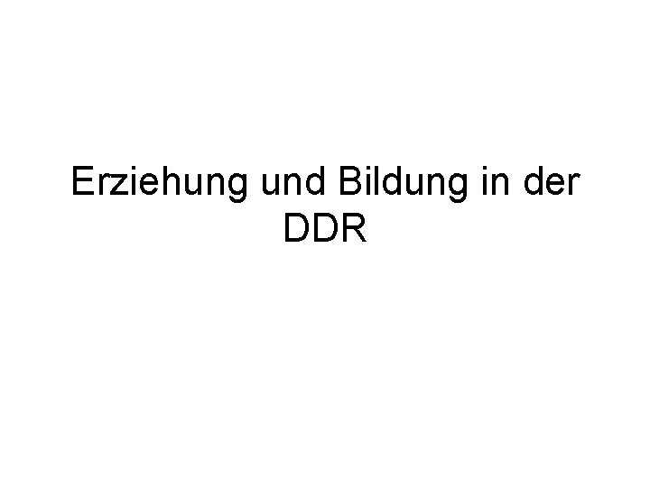 Erziehung und Bildung in der DDR 
