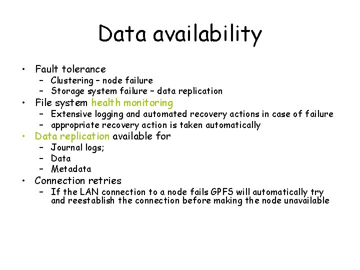 Data availability • Fault tolerance – Clustering – node failure – Storage system failure