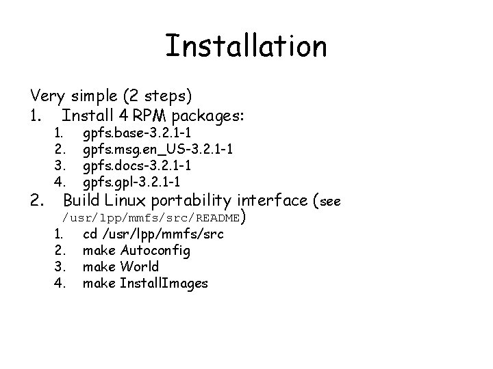 Installation Very simple (2 steps) 1. Install 4 RPM packages: 2. 1. 2. 3.