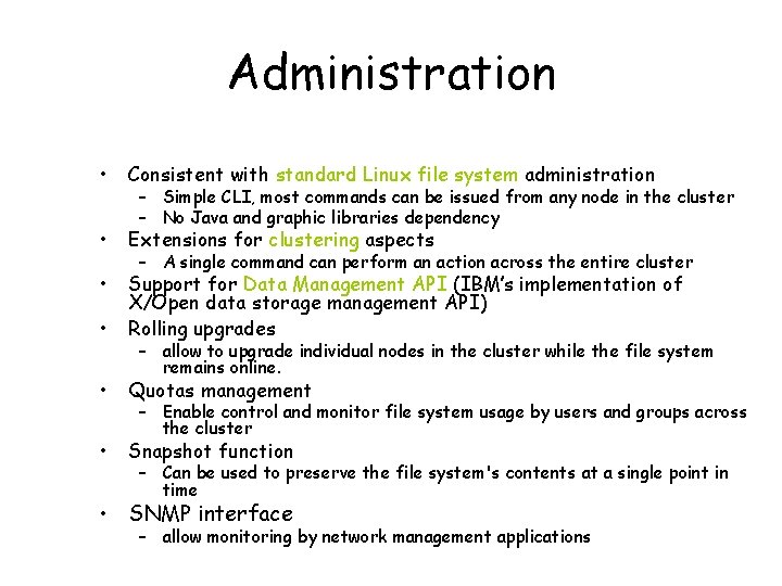 Administration • Consistent with standard Linux file system administration • Extensions for clustering aspects