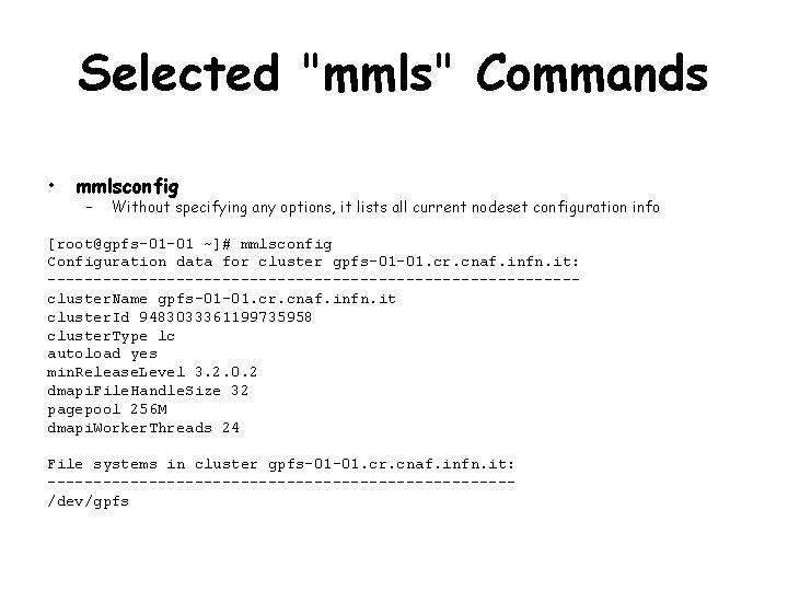 Selected "mmls" Commands • mmlsconfig – Without specifying any options, it lists all current