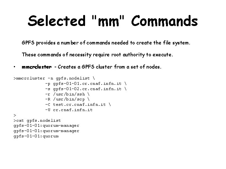 Selected "mm" Commands GPFS provides a number of commands needed to create the file