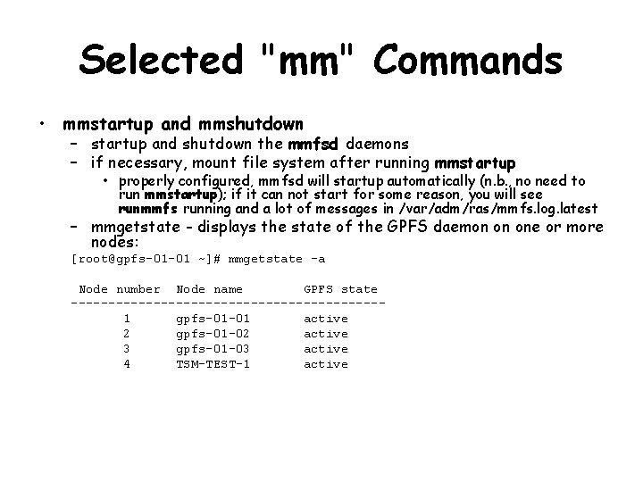 Selected "mm" Commands • mmstartup and mmshutdown – startup and shutdown the mmfsd daemons