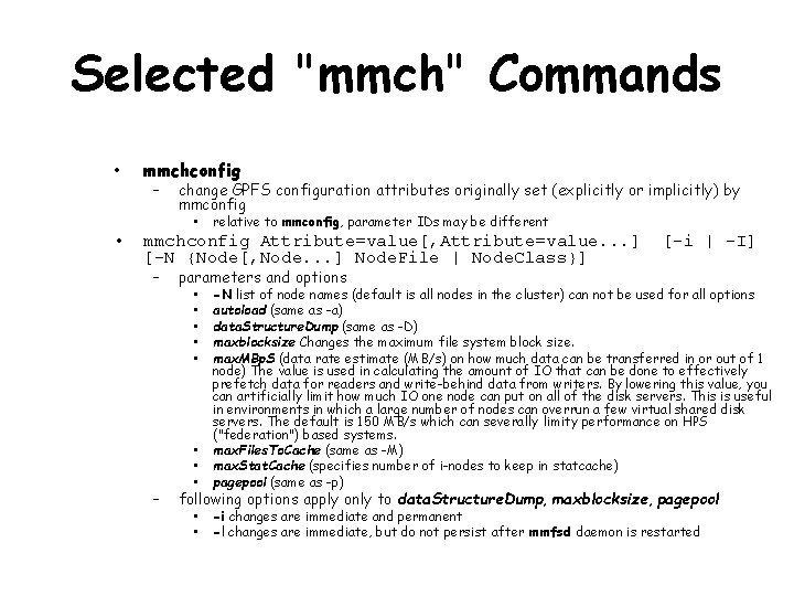 Selected "mmch" Commands • mmchconfig – change GPFS configuration attributes originally set (explicitly or