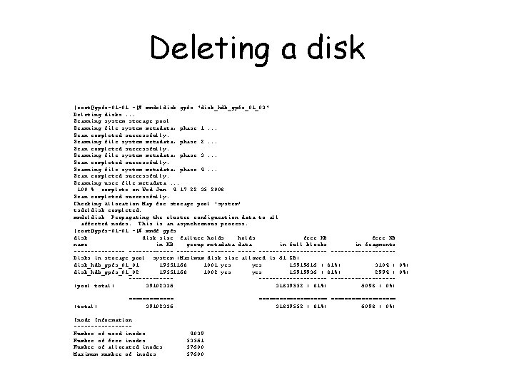 Deleting a disk [root@gpfs-01 -01 ~]# mmdeldisk gpfs "disk_hdb_gpfs_01_03" Deleting disks. . . Scanning
