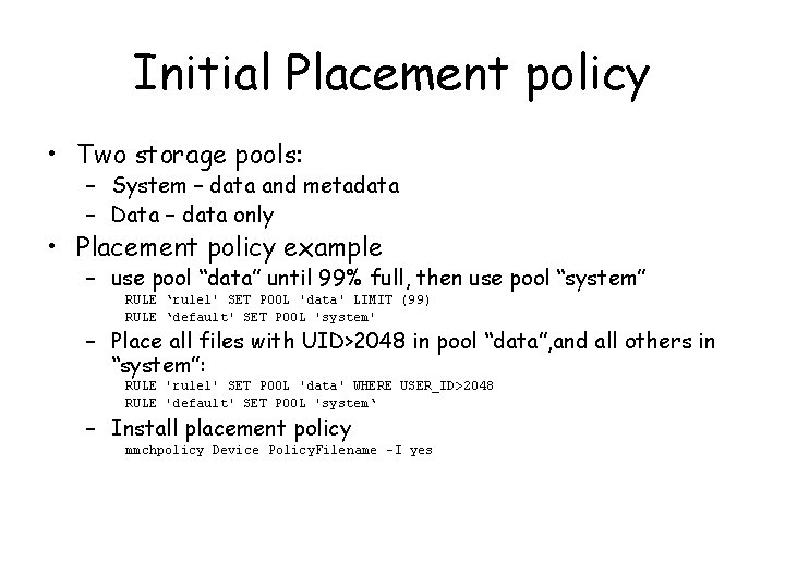 Initial Placement policy • Two storage pools: – System – data and metadata –