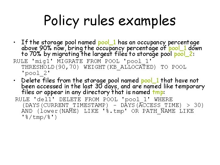 Policy rules examples • If the storage pool named pool_1 has an occupancy percentage