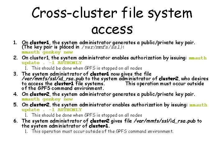 Cross-cluster file system access 1. On cluster 1, the system administrator generates a public/private