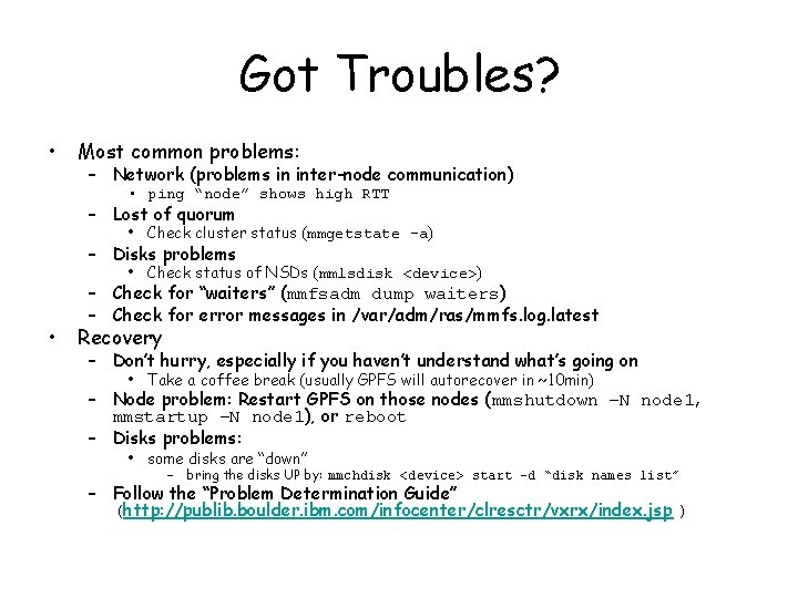 Got Troubles? • Most common problems: – Network (problems in inter-node communication) • ping