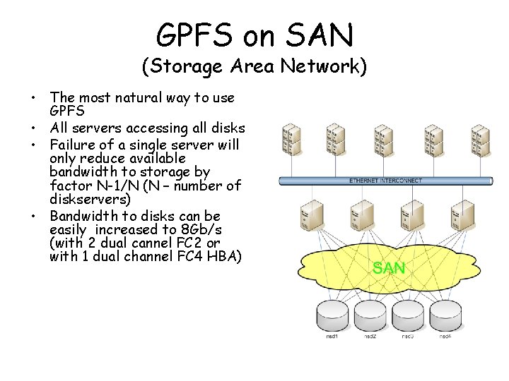 GPFS on SAN (Storage Area Network) • The most natural way to use GPFS