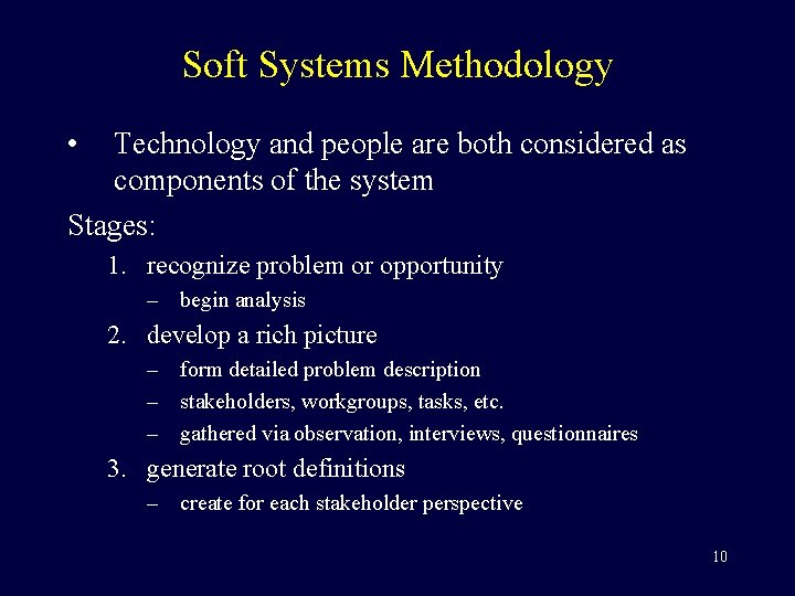 Soft Systems Methodology • Technology and people are both considered as components of the