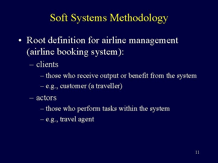 Soft Systems Methodology • Root definition for airline management (airline booking system): – clients