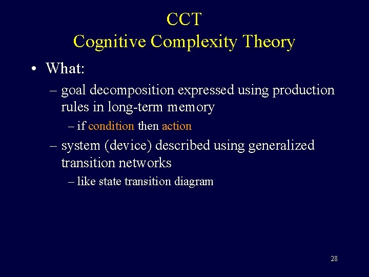 CCT Cognitive Complexity Theory • What: – goal decomposition expressed using production rules in