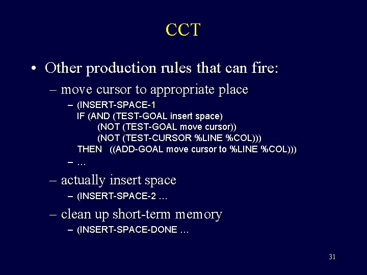 CCT • Other production rules that can fire: – move cursor to appropriate place