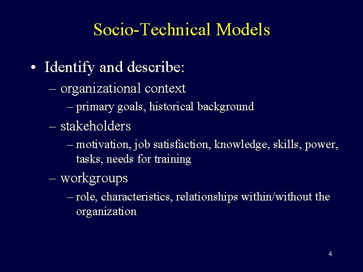 Socio-Technical Models • Identify and describe: – organizational context – primary goals, historical background