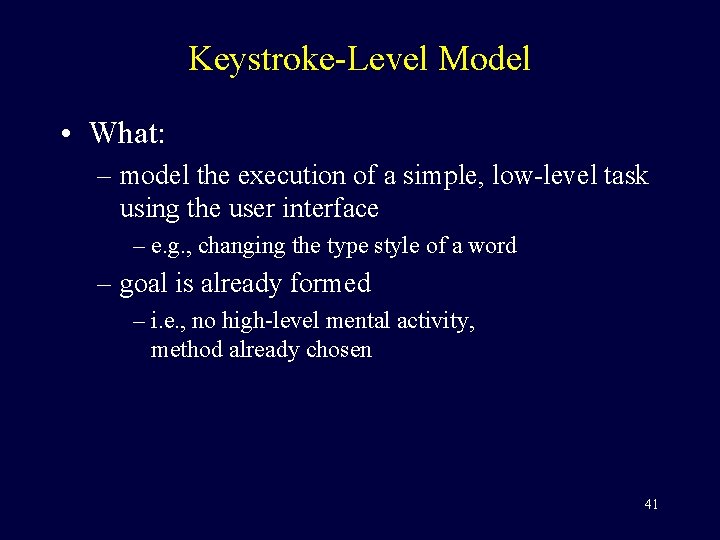 Keystroke-Level Model • What: – model the execution of a simple, low-level task using