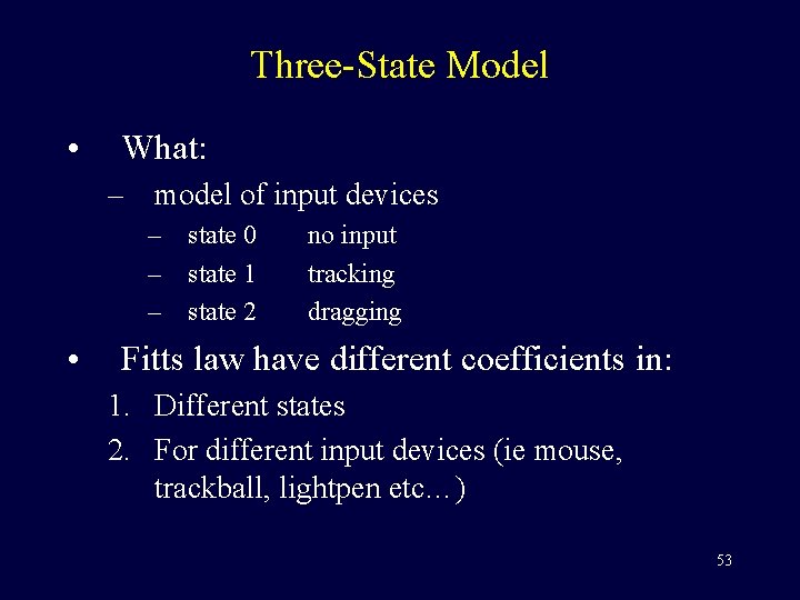 Three-State Model • What: – model of input devices – state 0 – state