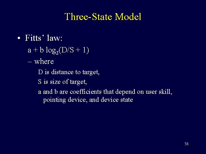 Three-State Model • Fitts’ law: a + b log 2(D/S + 1) – where