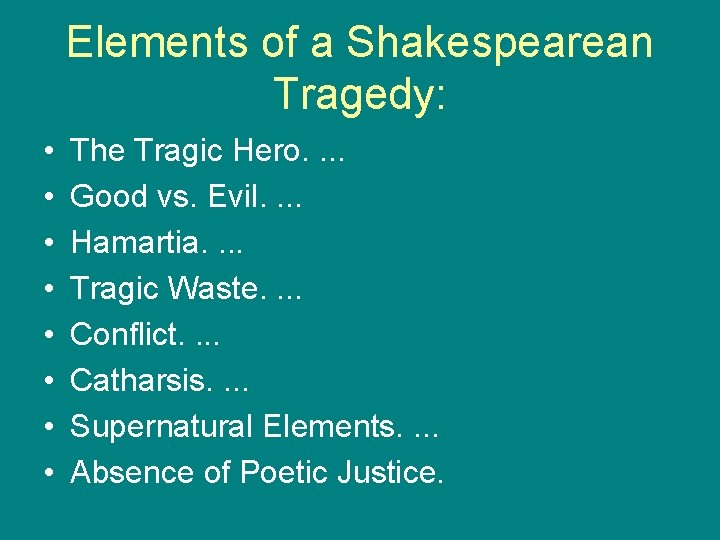 Elements of a Shakespearean Tragedy: • • The Tragic Hero. . Good vs. Evil.