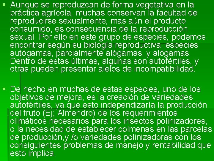 § Aunque se reproduzcan de forma vegetativa en la práctica agrícola, muchas conservan la § Aunque se reproduzcan de forma vegetativa en la práctica agrícola, muchas conservan la