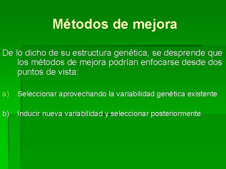 Métodos de mejora De lo dicho de su estructura genética, se desprende que los Métodos de mejora De lo dicho de su estructura genética, se desprende que los