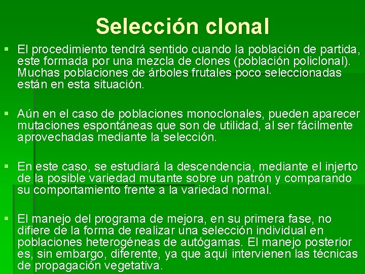 Selección clonal § El procedimiento tendrá sentido cuando la población de partida, este formada Selección clonal § El procedimiento tendrá sentido cuando la población de partida, este formada