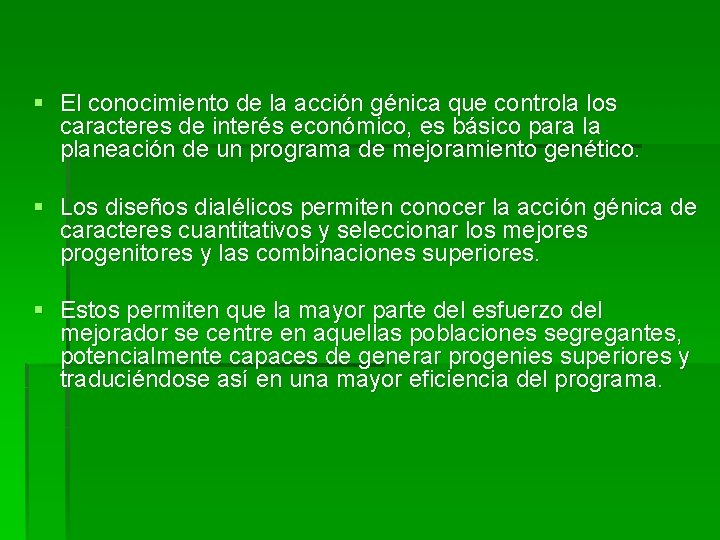 § El conocimiento de la acción génica que controla los caracteres de interés económico, § El conocimiento de la acción génica que controla los caracteres de interés económico,