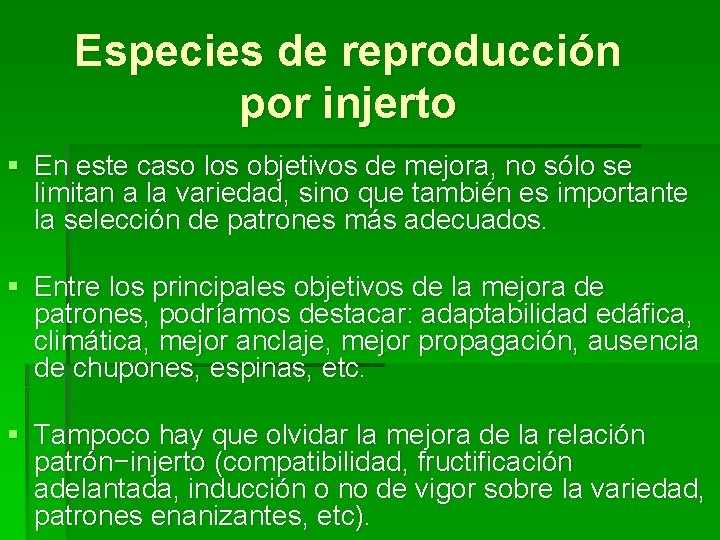 Especies de reproducción por injerto § En este caso los objetivos de mejora, no Especies de reproducción por injerto § En este caso los objetivos de mejora, no