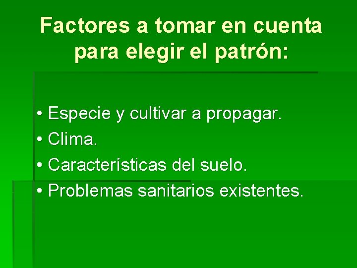 Factores a tomar en cuenta para elegir el patrón: • Especie y cultivar a Factores a tomar en cuenta para elegir el patrón: • Especie y cultivar a