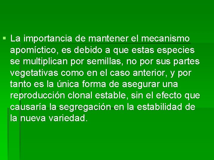 § La importancia de mantener el mecanismo apomíctico, es debido a que estas especies § La importancia de mantener el mecanismo apomíctico, es debido a que estas especies