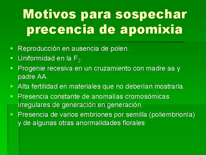 Motivos para sospechar precencia de apomixia § § § Reproducción en ausencia de polen. Motivos para sospechar precencia de apomixia § § § Reproducción en ausencia de polen.