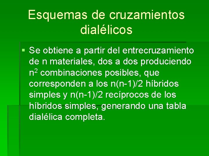 Esquemas de cruzamientos dialélicos § Se obtiene a partir del entrecruzamiento de n materiales, Esquemas de cruzamientos dialélicos § Se obtiene a partir del entrecruzamiento de n materiales,