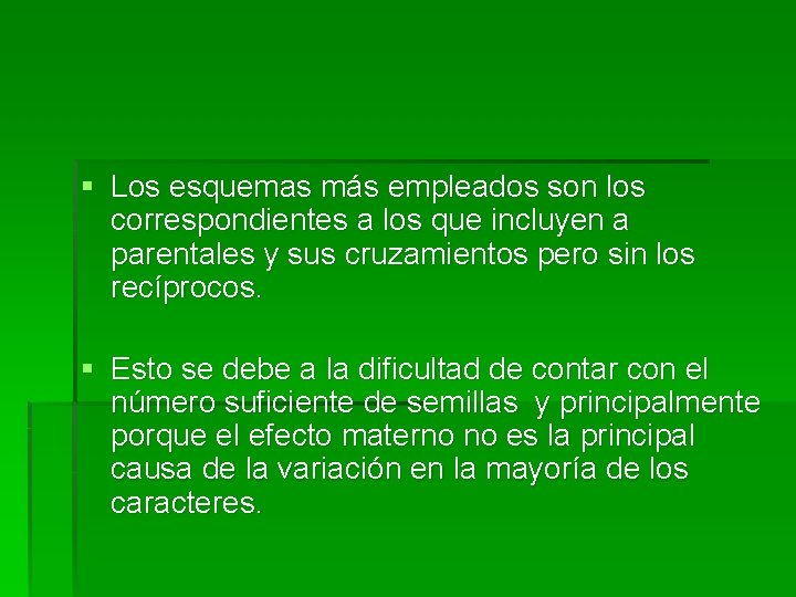 § Los esquemas más empleados son los correspondientes a los que incluyen a parentales § Los esquemas más empleados son los correspondientes a los que incluyen a parentales