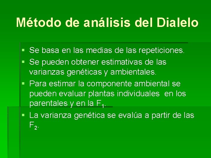 Método de análisis del Dialelo § Se basa en las medias de las repeticiones. Método de análisis del Dialelo § Se basa en las medias de las repeticiones.