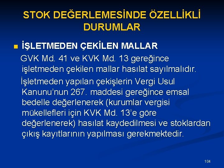 STOK DEĞERLEMESİNDE ÖZELLİKLİ DURUMLAR İŞLETMEDEN ÇEKİLEN MALLAR GVK Md. 41 ve KVK Md. 13