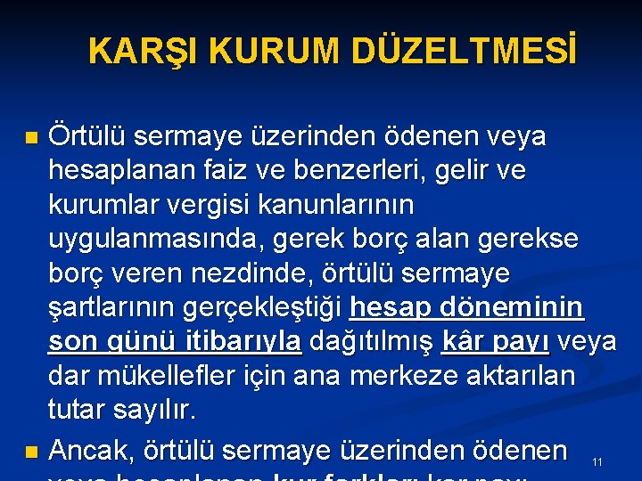KARŞI KURUM DÜZELTMESİ Örtülü sermaye üzerinden ödenen veya hesaplanan faiz ve benzerleri, gelir ve