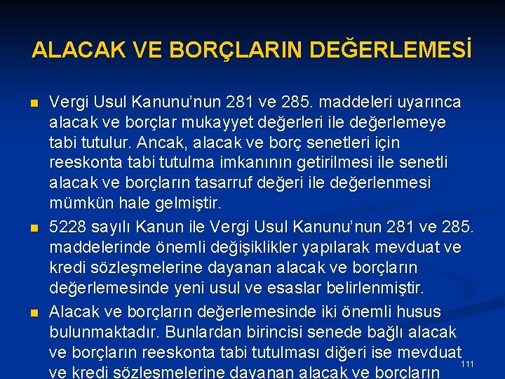 ALACAK VE BORÇLARIN DEĞERLEMESİ n n n Vergi Usul Kanunu’nun 281 ve 285. maddeleri